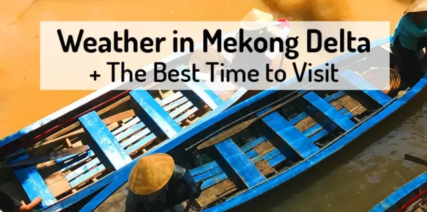 Weather Best Time Visit Mekong Delta Northern Vietnam