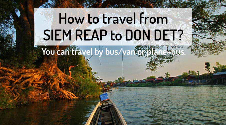 How to get from Siem Reap to Don Det