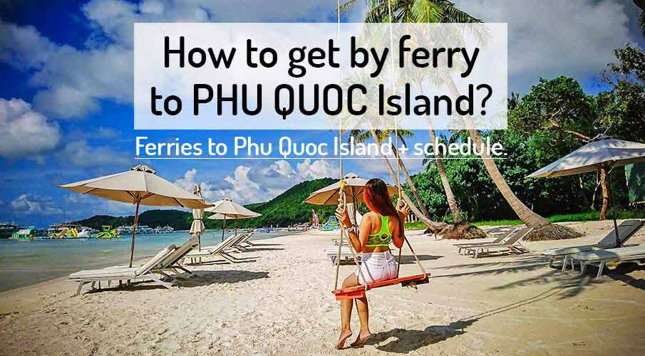 Ferry to Phu Quoc Island + Schedule