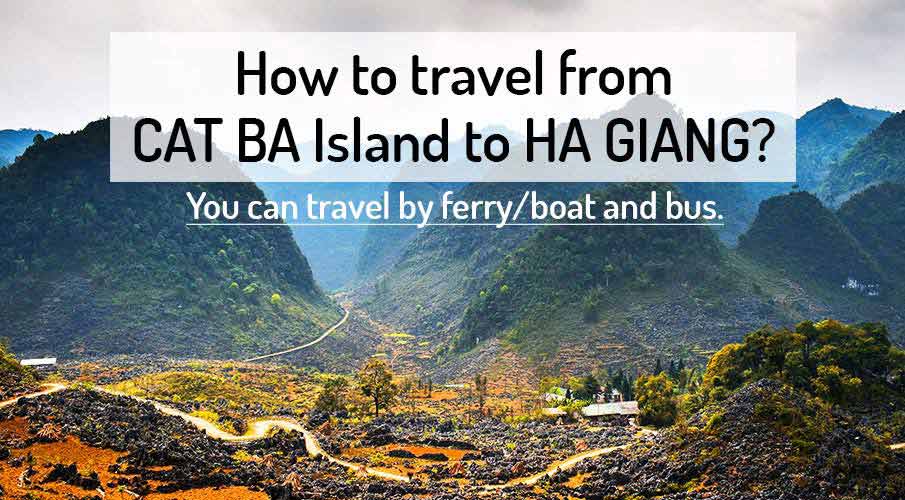 How to get from Cat Ba to Ha Giang How to get from Cat Ba Island to Ha Giang