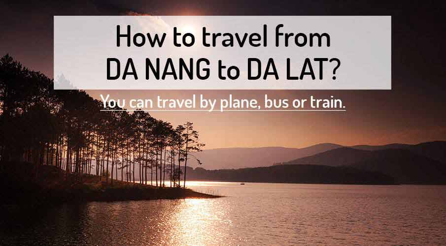 How to get from Da Nang to Da Lat