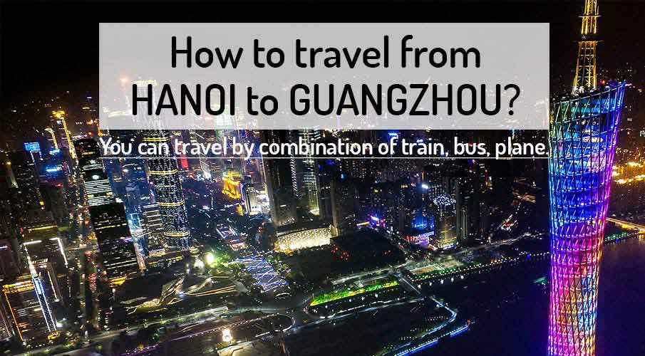 Hanoi To Guangzhou Train Flight Or Bus Northern Vietnam