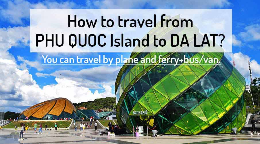 How to get from Phu Quoc to Da Lat