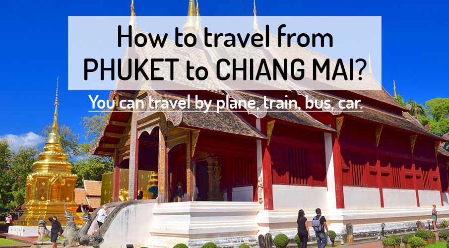 How to go PHUKET to CHIANG MAI 2024