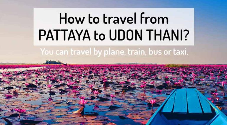 How To Go — Pattaya To Udon Thani ️ 2023