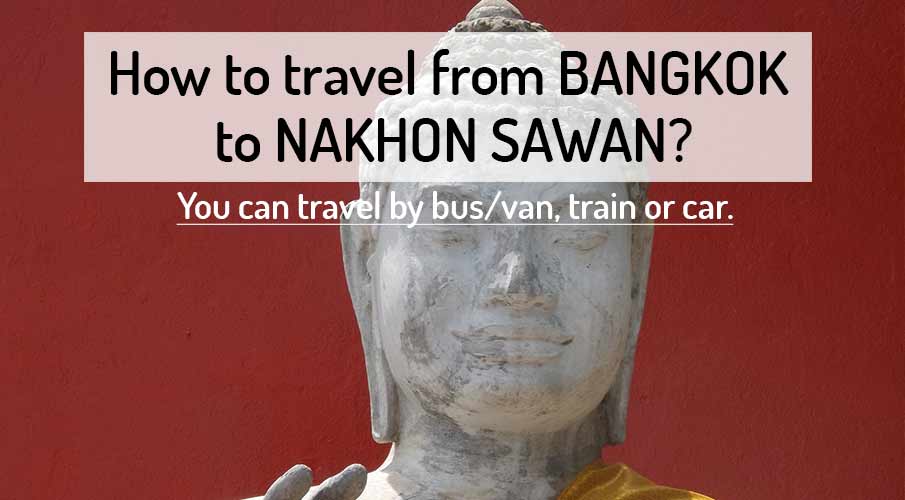 how-to-go-bangkok-to-nakhon-sawan