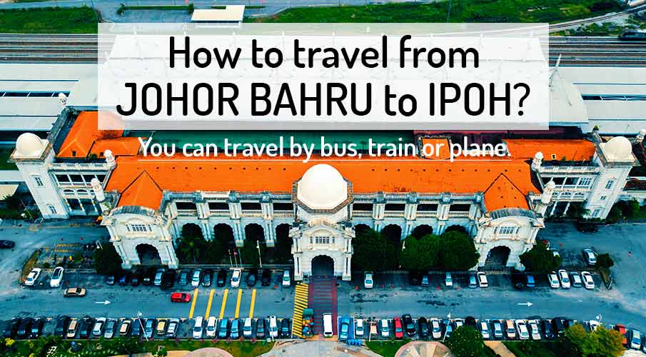 how-to-go-johor-bahru-to-ipoh