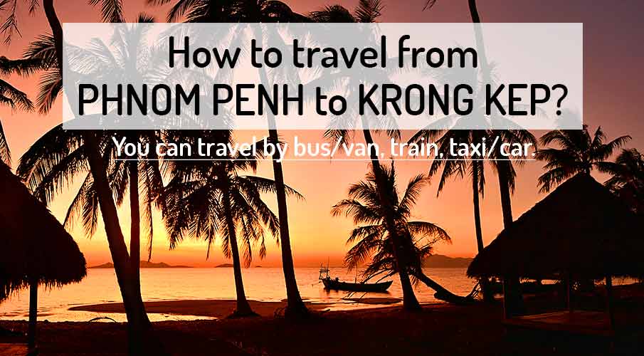 how-to-go-phnom-penh-to-kep