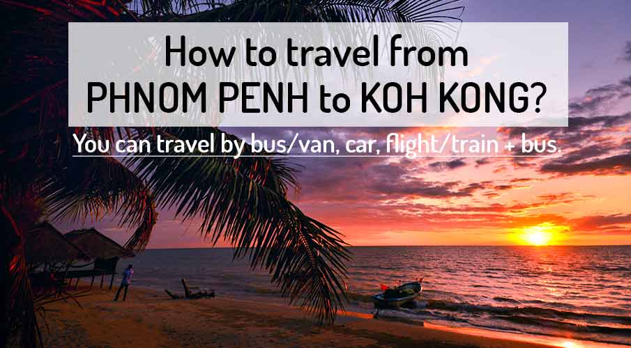 how-to-go-phnom-penh-to-koh-kong