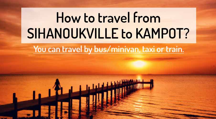 how-to-go-sihanoukville-to-kampot