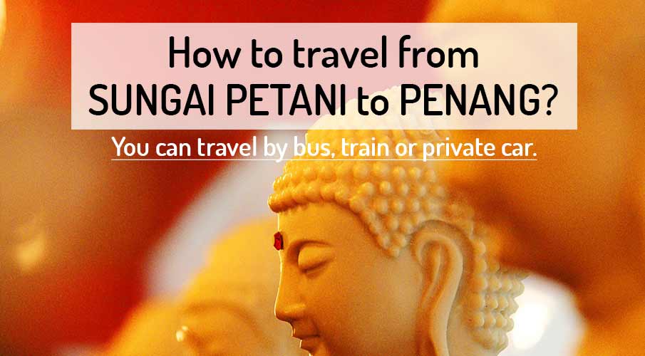 how-to-go-sungai-petani-to-penang