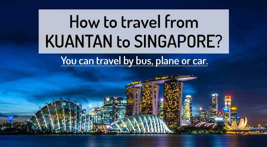 how-to-go-kuantan-to-singapore