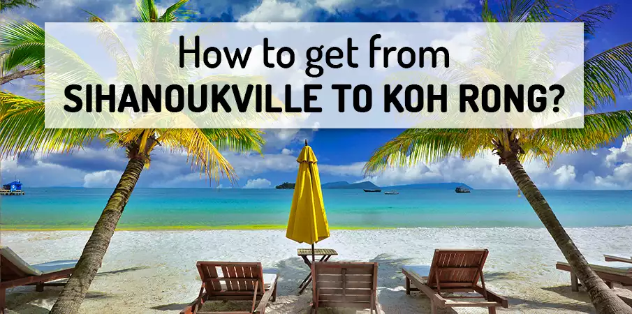 How to get from Sihanoukville to Koh Rong Island