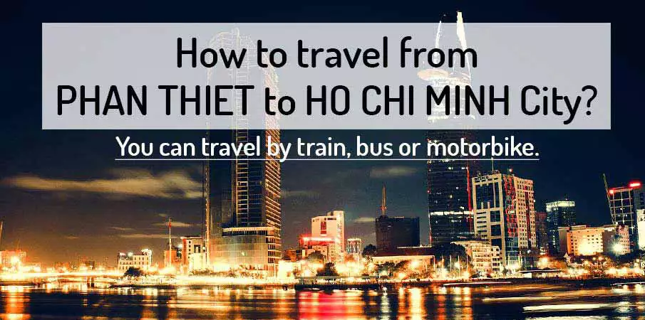 How to get from Phan Thiet to Ho Chi Minh City (Saigon)