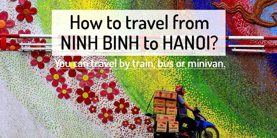 How to get from Ninh Binh to Hanoi (Bus,Train,Taxi)