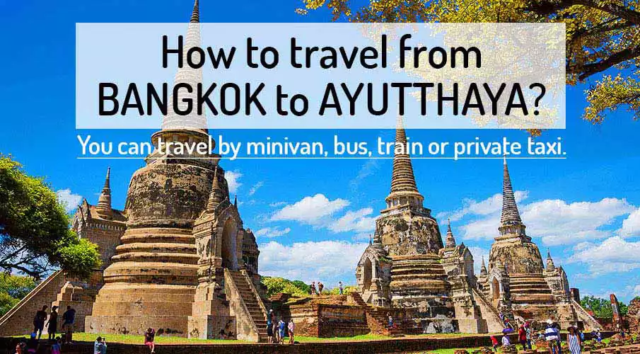 How to get from Bangkok to Ayutthaya (Bus,Van,Train)