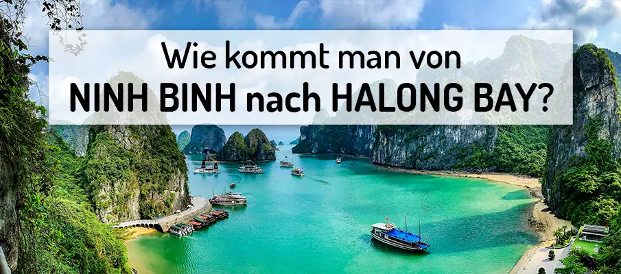 Wie kommt man von Ninh Binh nach Ha Long Bay? transfer-ninh-binh-nach-halong-bay