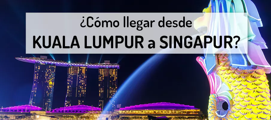 ¿Cómo viajar de Kuala Lumpur a Singapur? transporte-de-kuala-lumpur-a-singapore