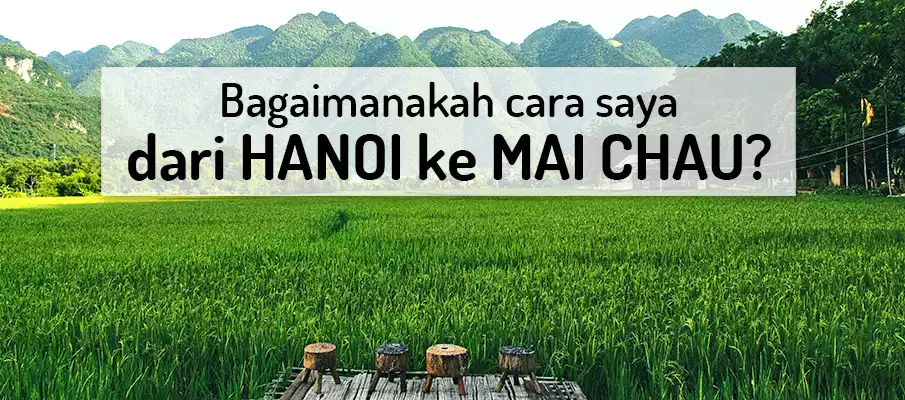 Bagaimana cara dari Hanoi ke Mai Chau? transfer-hanoi-nach-mai-chau-vietnam