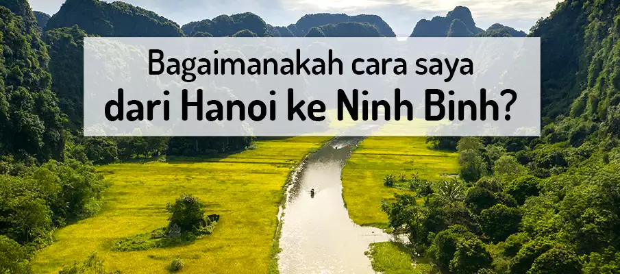 Bagaimana untuk pergi dari Hanoi ke Ninh Binh? pengangkutan-hanoi-ke-ninh-binh