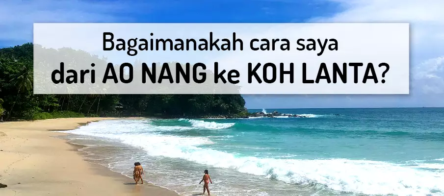 Bagaimana cara pergi dari Ao Nang ke Koh Lanta? pengangkutan-dari-ao-nang-ke-koh-lanta