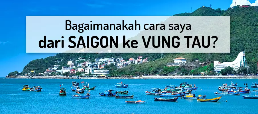 Bagaimana cara pergi dari Bandar Ho Chi Minh (Saigon) ke Vung Tau? pengangkutan-dari-bandar-ho-chi-minh-ke-vung-tau