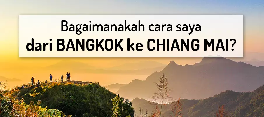 Bagaimana untuk pergi dari Bangkok ke Chiang Mai? pengangkutan-dari-bangkok-ke-chiang-mai