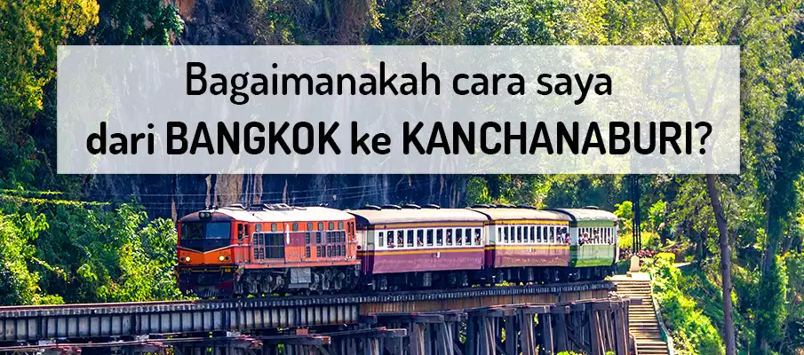 Bagaimana untuk pergi dari Bangkok ke Kanchanaburi? pengangkutan-dari-bangkok-ke-kanchanaburi