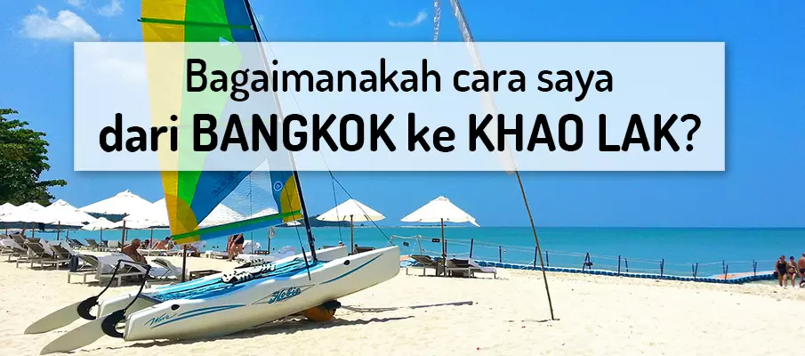Bagaimana untuk pergi dari Bangkok ke Khao Lak? pengangkutan-dari-bangkok-ke-khao-lak