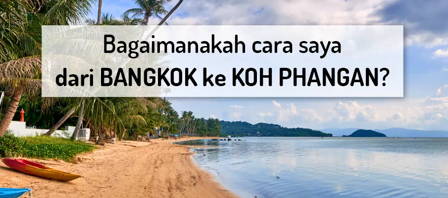 Bagaimana untuk pergi dari Bangkok ke Koh Phangan? pengangkutan-dari-bangkok-ke-koh-phangan