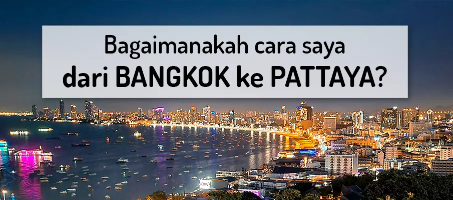 Bagaimana untuk pergi dari Bangkok ke Pattaya pengangkutan-dari-bangkok-ke-pattaya