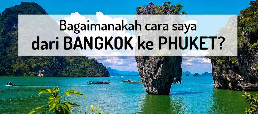 Bagaimana untuk pergi dari Bangkok ke Phuket? pengangkutan-dari-bangkok-ke-phuket