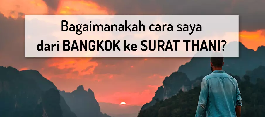 Bagaimana untuk pergi dari Bangkok ke Surat Thani? pengangkutan-dari-bangkok-ke-surat-thani