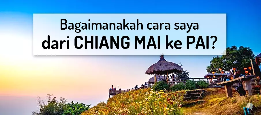 Bagaimana untuk pergi dari Chiang Mai ke Pai? pengangkutan-dari-chiang-mai-ke-pai