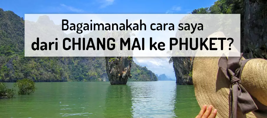 Bagaimana untuk pergi dari Chiang Mai ke Phuket? pengangkutan-dari-chiang-mai-ke-phuket
