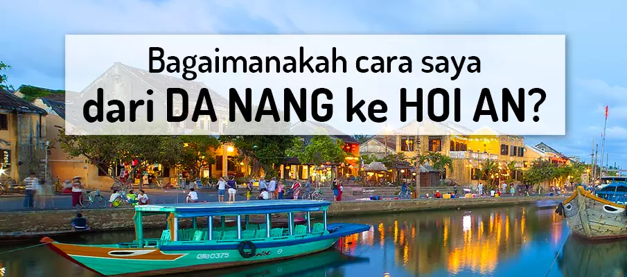 Bagaimana untuk pergi dari Da Nang ke Hoi An? pengangkutan-dari-da-nang-ke-hoi-an