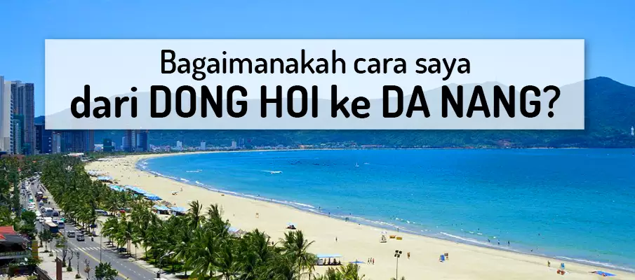 Bagaimana untuk pergi dari Dong Hoi ke Da Nang