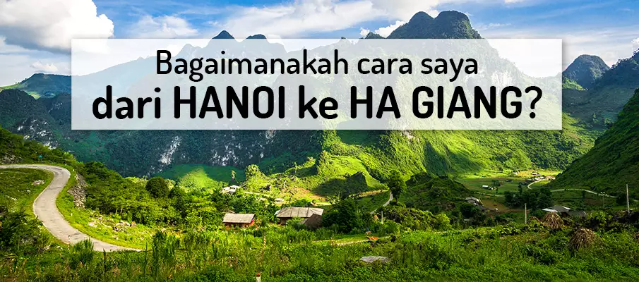 Bagaimana untuk pergi dari Hanoi ke Ha Giang