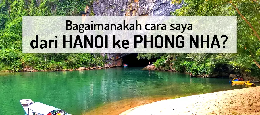 Bagaimana untuk pergi dari Hanoi ke Phong Nha-Ke Bang? Bagaimana untuk pergi dari Hanoi ke Phong Nha-Ke Bang