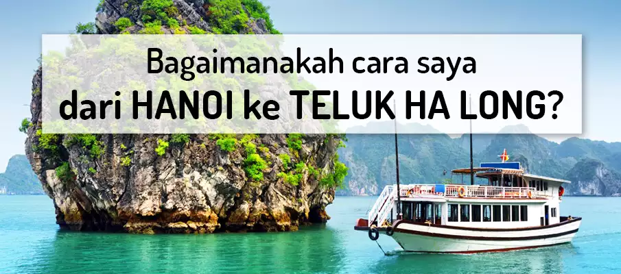 Bagaimana cara pergi dari Hanoi ke Teluk Halong? pengangkutan-dari-hanoi-ke-teluk-ha-long