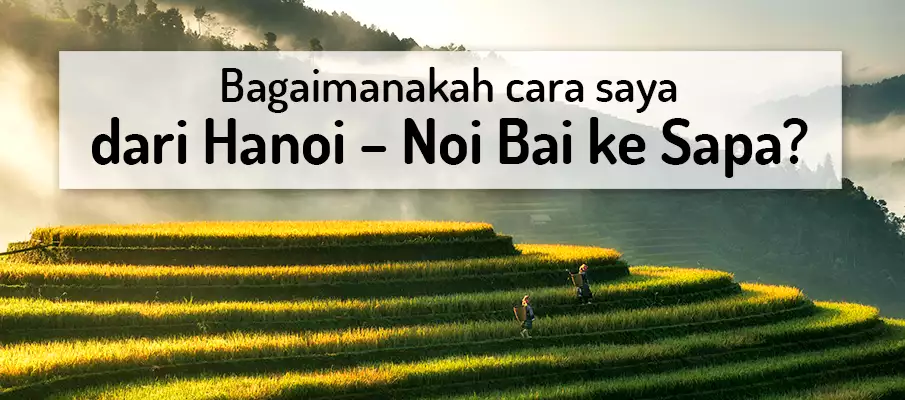 Bagaimana untuk pergi dari Lapangan Terbang Hanoi ke Sapa? pengangkutan-dari-hanoi-noi-bai-ke-sapa