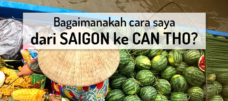 Bagaimana untuk pergi dari Bandar Ho Chi Minh (Saigon) ke Can Tho? pengangkutan-dari-ho-chi-minh-ke-can-tho