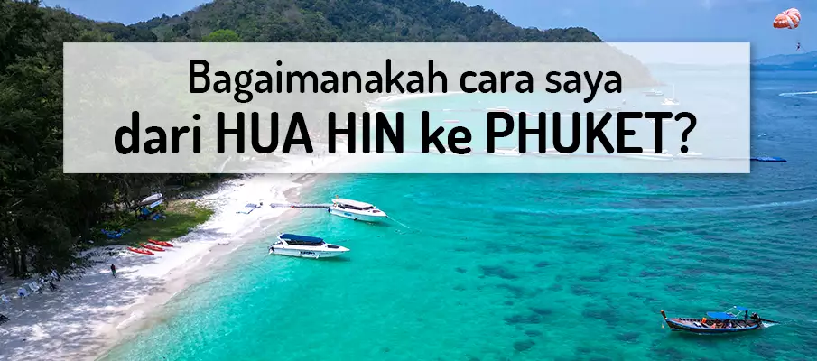 Bagaimana untuk pergi dari Hua Hin ke Phuket? pengangkutan-dari-hua-hin-ke-phuket