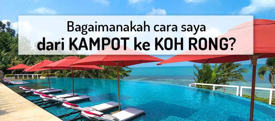 Bagaimana untuk pergi dari Kampot ke Koh Rong? pengangkutan-dari-kampot-ke-koh-rong
