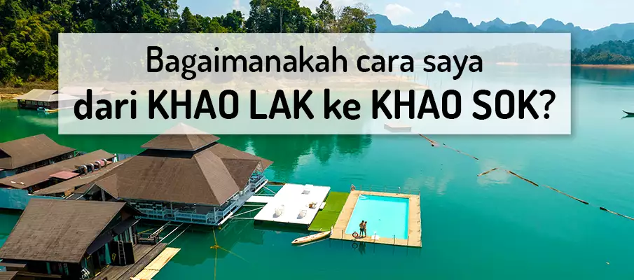 Bagaimana cara pergi dari Khao Lak ke Taman Negara Khao Sok? pengangkutan-dari-khao-lak-ke-khao-sok