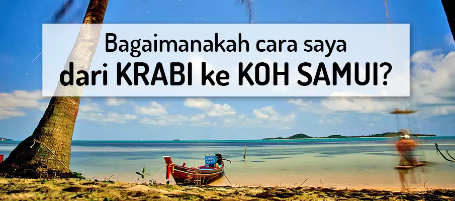 Bagaimana untuk pergi dari Krabi ke Koh Samui? pengangkutan-dari-krabi-ke-koh-samui