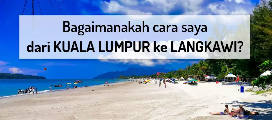 Bagaimana untuk pergi dari Kuala Lumpur ke Langkawi pengangkutan-dari-kuala-lumpur-ke-pulau-langkawi