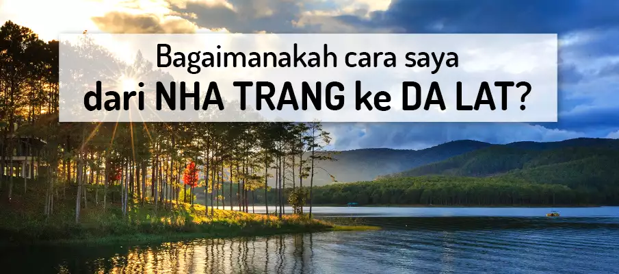 Bagaimana cara dari Nha Trang ke Da Lat? pengangkutan-dari-nha-trang-ke-da-lat