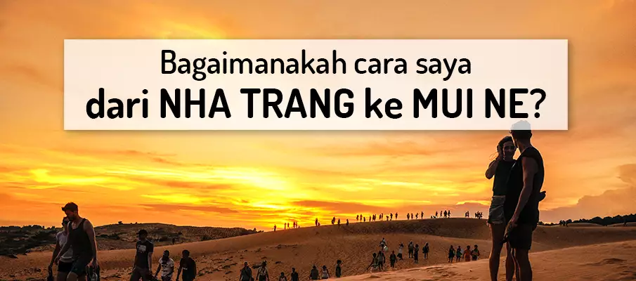 Bagaimana untuk pergi dari Nha Trang ke Mui Ne (Phan Thiet)? Bagaimana untuk pergi dari Nha Trang ke Phan Thiet (Mui Ne)