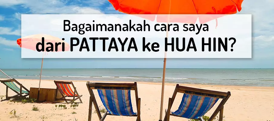 Bagaimana untuk pergi dari Pattaya ke Hua Hin? pengangkutan-dari-pattaya-ke-hua-hin